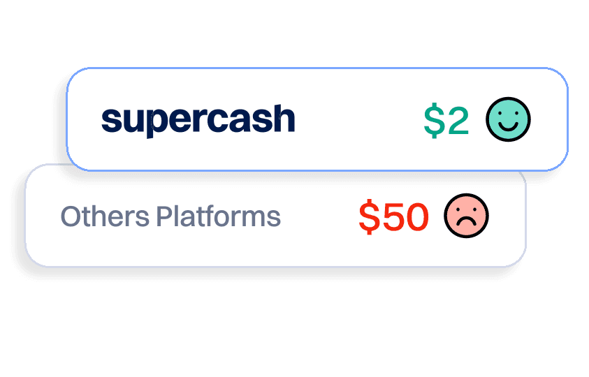 SuperCash fee of $2 compared with $50 on other platforms